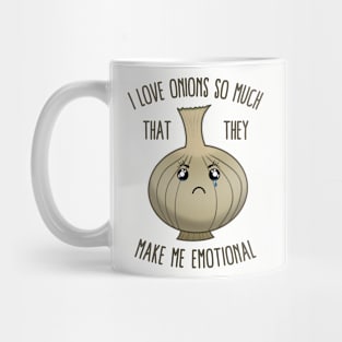 I Love Onions So Much That They Make Me Emotional Mug